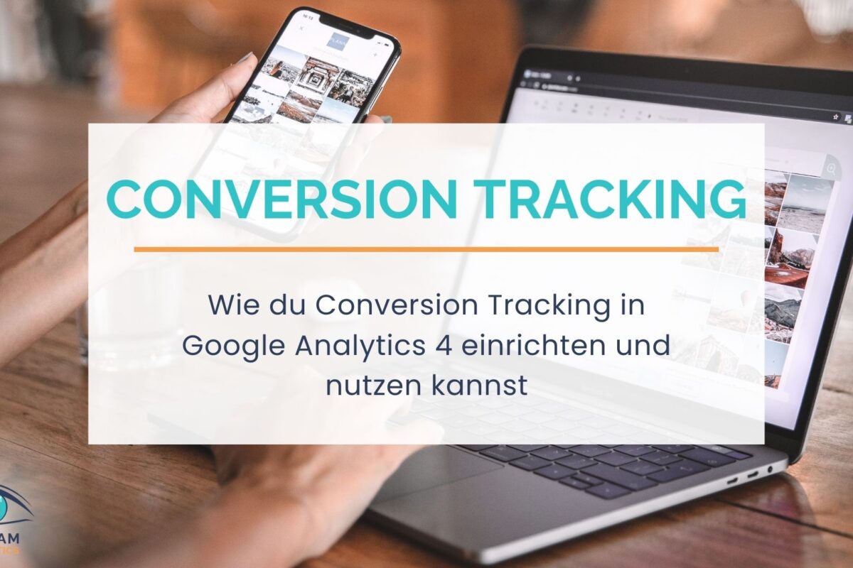 Wie du Conversion Tracking in Google Analytics 4 einrichten und nutzen kannst